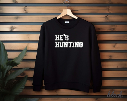 Wife Hunting Season Sweatshirt, He's Hunting Sweatshirt, Hunting Season Sweatshirt, Hunting Lover Gift, Deer Hunters Shirt,Hunter Girlfriend