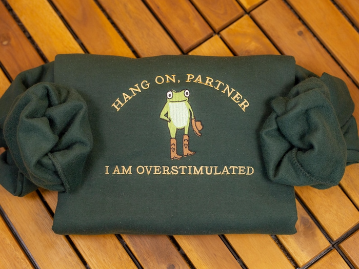 Hold On Partner I’m Overstimulated Embroidered Sweatshirt, Cowboy Frog Unhinged Shirt, Weirdcore Gen Z Crewneck sweatshirt