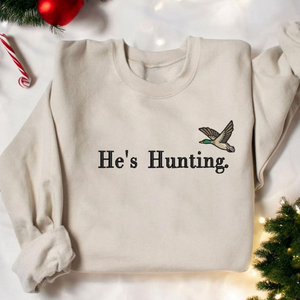 He’s Hunting Embroidered Sweatshirt, He's Hunting Sweatshirt Fall Gift, Embroidered Duck Sweatshirt, Wife Hunting Season, Hunter Girlfriend