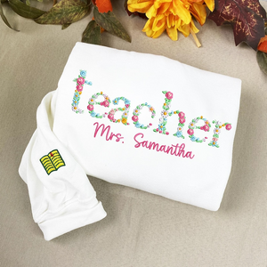 Custom Floral Teacher Embroidered Sweatshirt, Floral Letter Teacher Shirt, Proud Teacher Shirt, Custom Teacher Gift, Teacher Gift