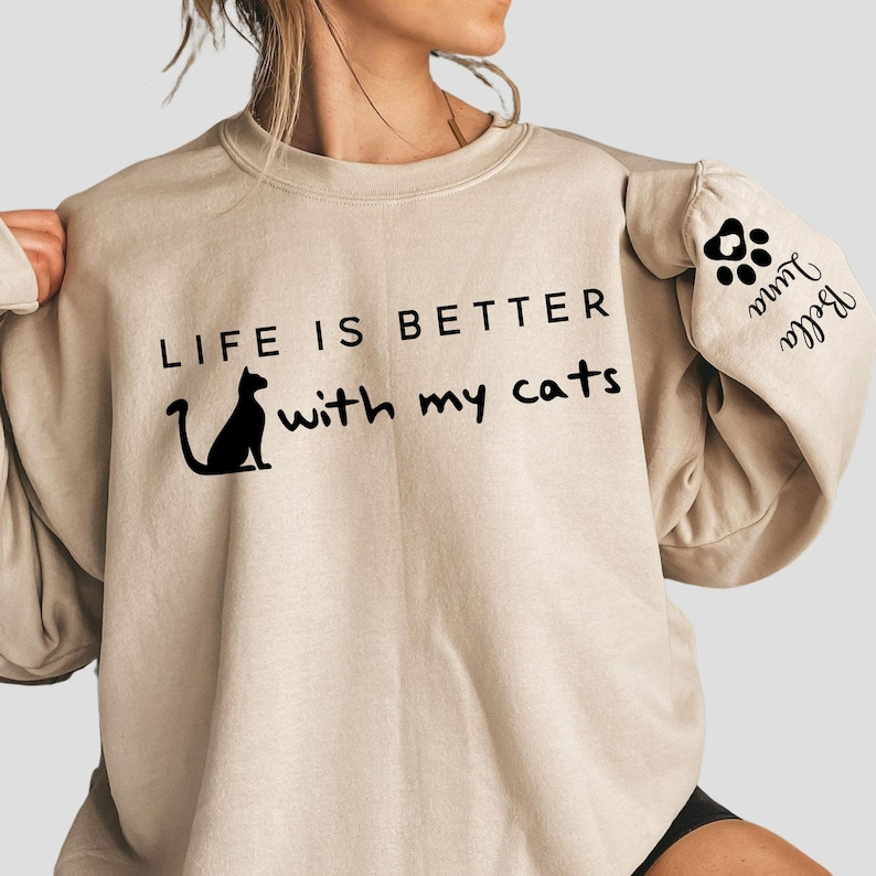 Life is Better With My Cats Sweatshirt & Hoodie, Custom Cat Mom Shirt with Sleeve Name, Custom Cat Name Gift for Pet Parent, Valentines Gift