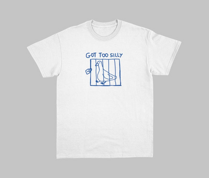 got too silly - unisex t shirt, meme t shirt, funny t shirt, silly goose