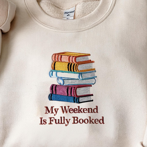 My Weekend is Fully Booked Embroidered Sweatshirt, Book Lover Sweatshirt, Librarian Gift, Reader Gifts Book Lover, Bookworm Gift For Reader