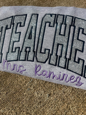 Custom Teacher, Custom School Glitter Applique Embroidered Sweatshirt