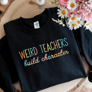 Weird Teachers Build Character Embroidered Sweatshirt, Retro Teachers Sweatshirt , Teacher's Day Gift, Teacher Appreciation Sweatshirt