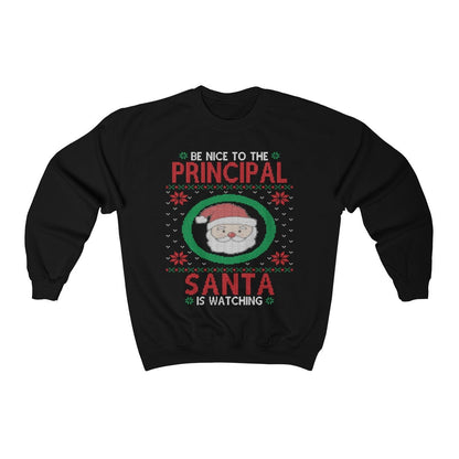 Be Nice To The Principal Santa Is Watching Funny Ugly Christmas Sweatshirt, Elementary School Principal Holiday Shirt Unisex Heavy Blend Cr