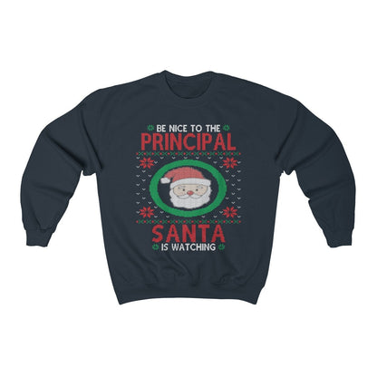 Be Nice To The Principal Santa Is Watching Funny Ugly Christmas Sweatshirt, Elementary School Principal Holiday Shirt Unisex Heavy Blend Cr