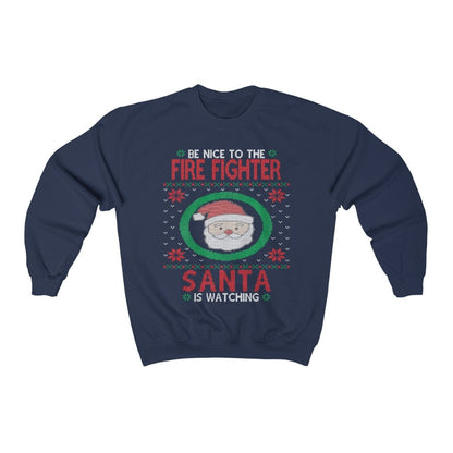 Be Nice To The Fire Fighter Santa Is Watching, Fireman Christmas Sweatshirt, Fire Man Dad Shirt, Firefighter Gift