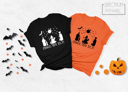Come We Fly Shirt, Halloween Costume, Halloween Party Shirt, Witch Shirt, Witch Costume, Witch Outfit, Halloween Shirt, We Fly Tonight Shirt