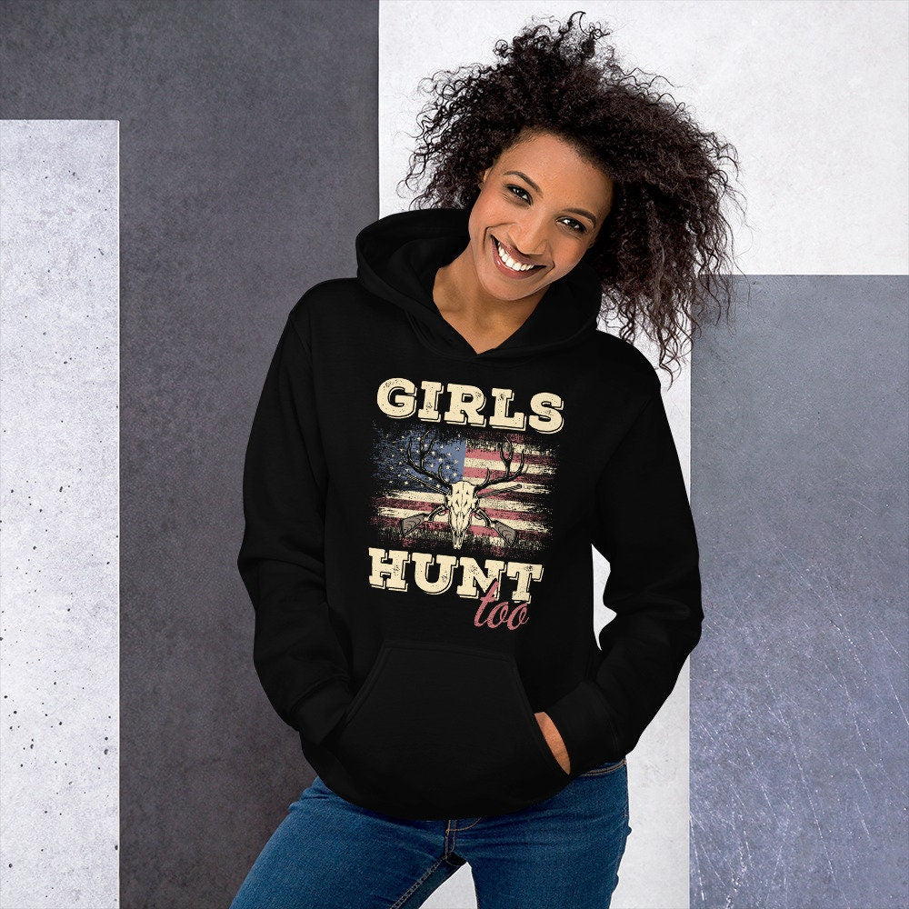 hunting hoodie for woman, Girls hunt too, deer hunting, hunting wife, hunting season