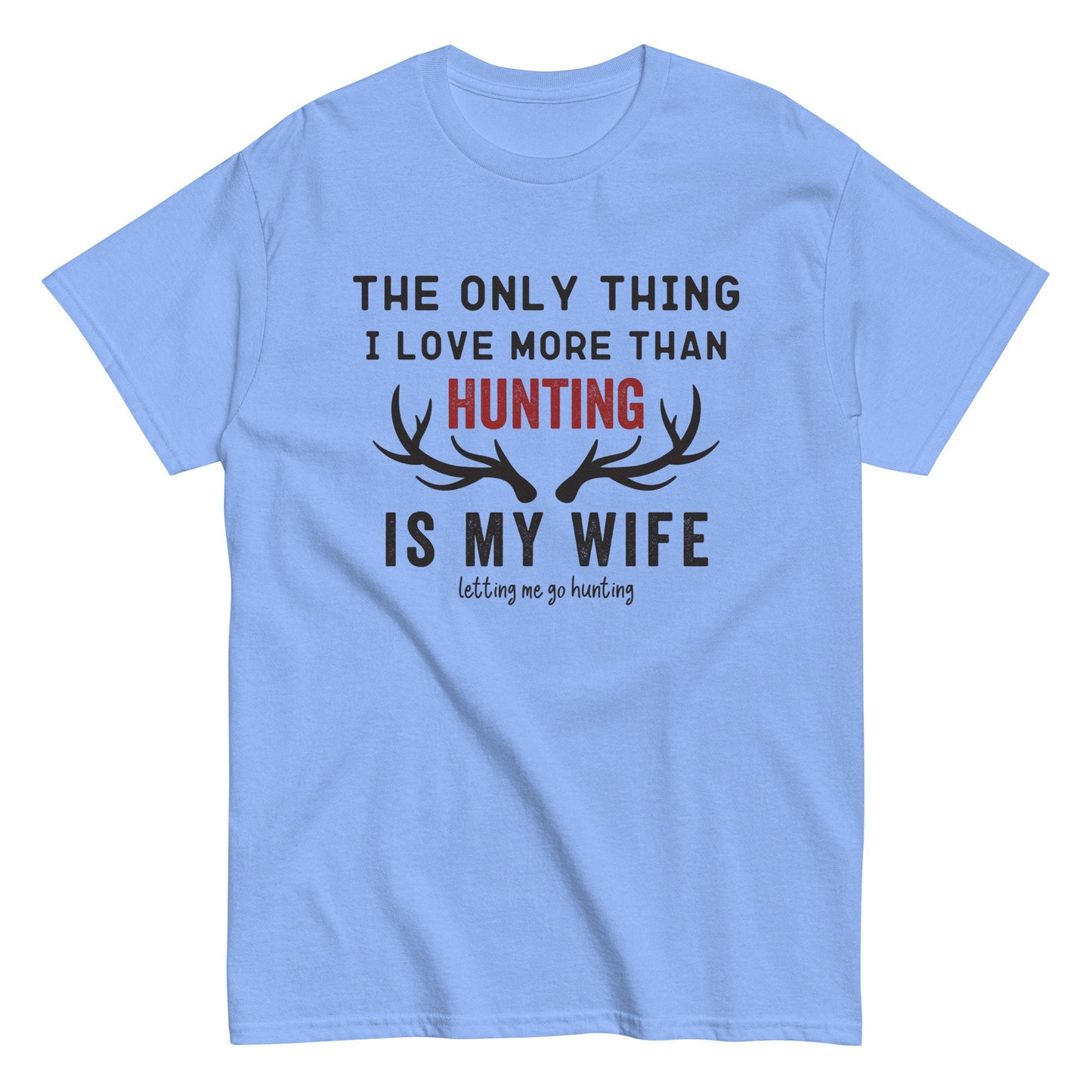 Funny hunting shirt for men, hunting t shirt men, husband hunting shirt, hunting dad, The Only Thing I Love More Than Hunting