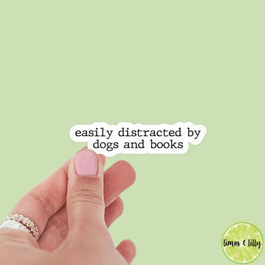 Easily Distracted By Dogs and Books Quote Sticker | Bookish Stickers | Kindle Stickers | Sticker Quote | Dog Lover | Book Lover