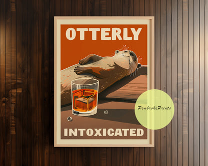 Funny Drunk Otter Print Cute Otter Wall Art Poster Whimsical Animal Pun Alcohol Illustration Otterly Intoxicated Whiskey Poster for Bar Room