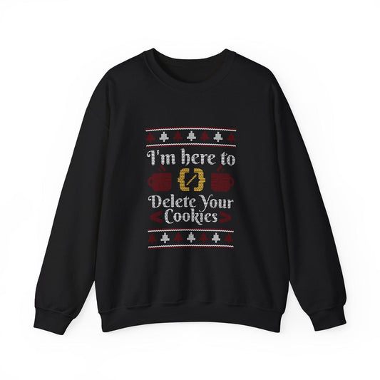 Delete Cookies Ugly - Sweatshirt, Funny Christmas Jumper, Winter Holiday Crewneck, Unique Xmas Gift, Comfy Pullover