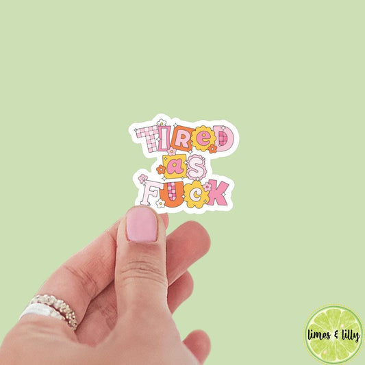 Tired as Fuck Sticker | Kindle Sticker | Bookish Stickers | Bookish Sticker | Sticker Quote | Laptop Sticker | Quotes | Funny Stickers