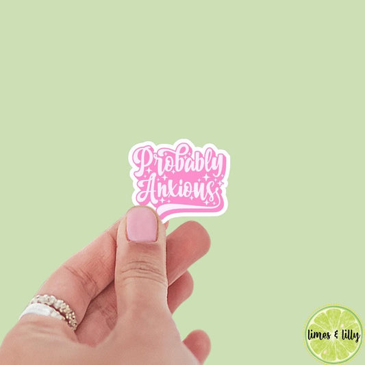Probably Anxious Cute Font Vinyl Sticker | Bookish Sticker | Water Bottle Sticker | Kindle Sticker | Trendy Sticker | Quote | Mental Health
