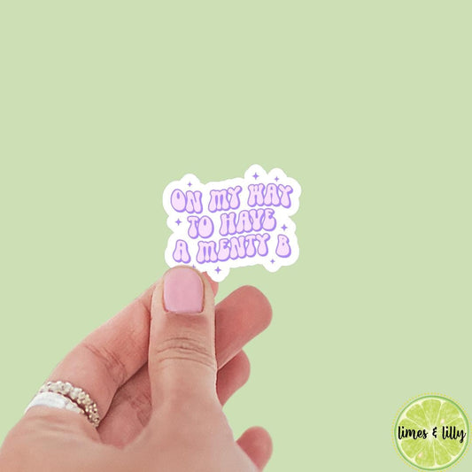 On My Way to Have a Mental B Breakdown Vinyl Sticker | Menty B | Bookish Sticker | Water Bottle Sticker | Kindle Sticker | Mental Health