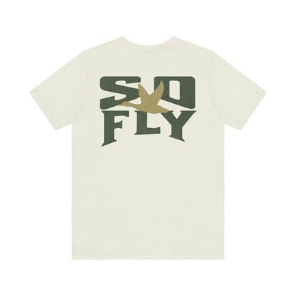 Duck Hunter 'So Fly' Unisex Tee - Bella Canvas Hunting Shirt