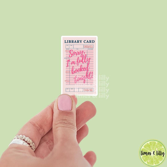 Library Card Sorry, I’m Fully Booked Tonight Pink Vinyl Sticker | Kindle Sticker | Bookish Stickers | Bookish Sticker | Sticker Quote