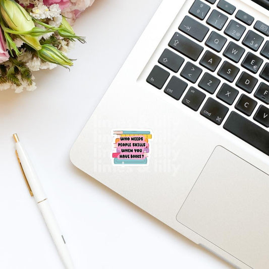 Who Needs People Skills When You Have Books Book Stack Vinyl Sticker | Kindle Stickers | Bookish Stickers | Mood Reader