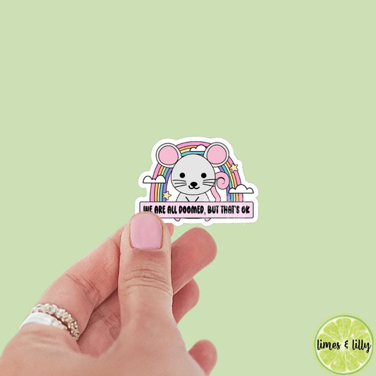 We Are All Doomed, But That’s Ok Mouse Rainbow Vinyl Sticker | Kindle Stickers | Bookish Stickers | Sticker Quote | Book Lover |