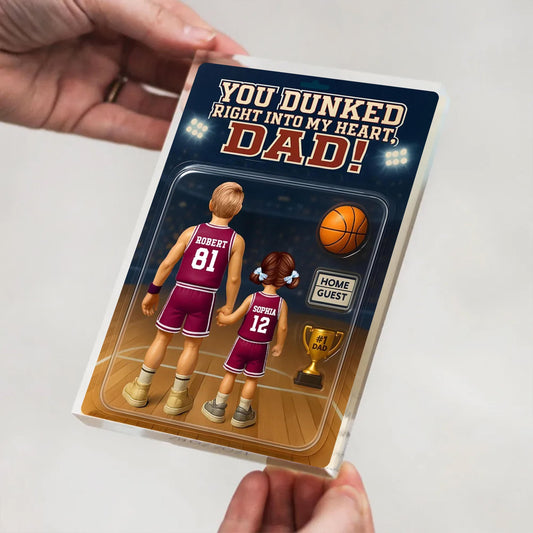 You Dunked Right Into My Heart Dad, Basketball Custom Figure Personalized Acrylic Block Plaque, Father's Day Gift for Dad, Gift for Husband