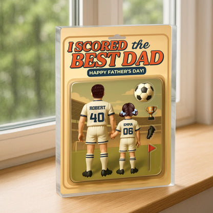 I Scored The Best Dad Soccer Custom Figure Personalized Acrylic Block Plaque, Father's Day Gift for Dad, Gift for Husband, Soccer Lover Gift