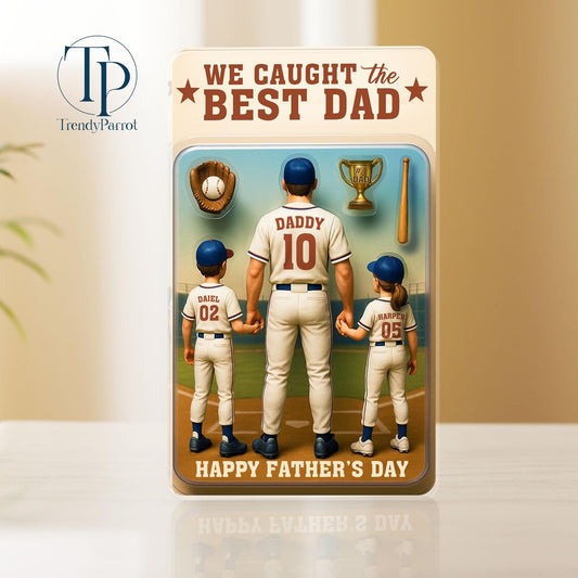 We Caught The Best Dad Baseball Gift,  Baseball Dad Gift,Personalize Fathers Day Gift For Dad, Custom Figure Acrylic Block, Gift For Husband