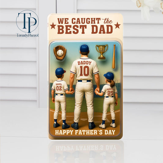 We Caught The Best Dad Baseball Gift,  Baseball Dad Gift,Personalize Fathers Day Gift For Dad, Custom Figure Acrylic Block, Gift For Husband