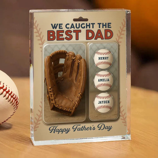 We Caught the Best Dad Custom Baseball or Glove Acrylic Block, A Fun & Personal Father’s Day Gift for Dad or Grandpa, Baseball Lovers Gift