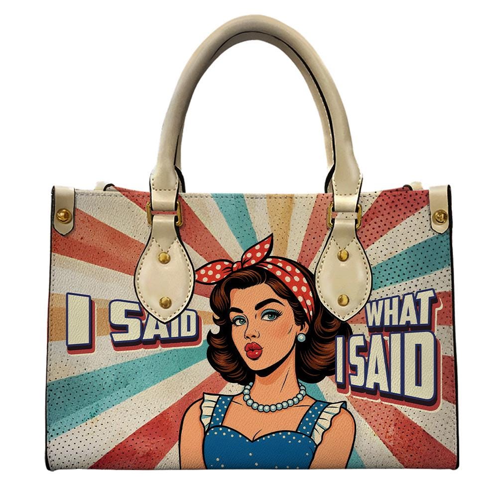 Personalized PU Leather Handbag For Women - I Said What I Said Pop Art Girl Retro Tote Bag, Fashion Lover Bag For Birthday Christmas Umu1-24
