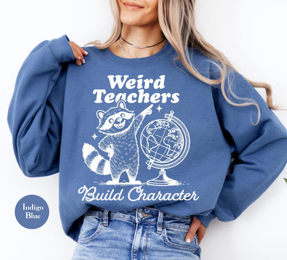 Weird Teachers Build Characters Sweatshirt, Teacher Shirt, Teacher Gift, Funny Teacher Shirt, Teacher Appreciation, Back to School