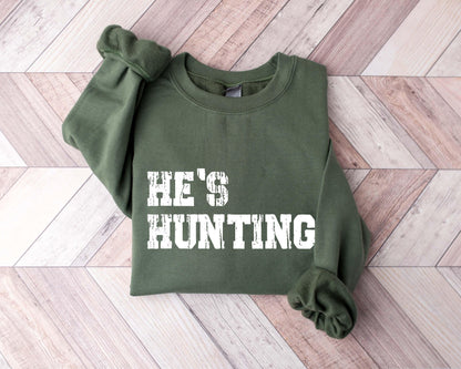 He's Hunting Sweatshirt, Hunting Wives Hoodie, Wife Hunting Season Sweatshirt, Hunting Lover Gift, Deer Hunters Shirt, Hunter's Girlfriend