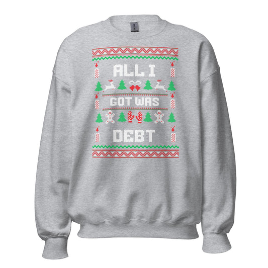 All I Got Was Debt Funny Christmas Jumper | Ugly Xmas | Adult Festive Party Jumper | Secret Santa Gift Idea