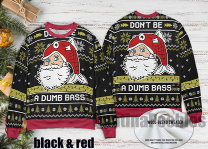 Don't Be A Dumb Bass Funny Fishing Ugly Sweater, Santa Christmas Ugly Sweater, Family Ugly Christmas Sweater, Ugly Christmas Sweater