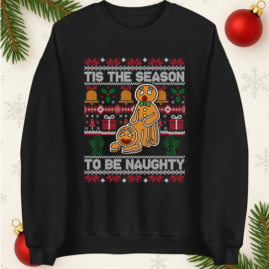 Tis The Season To Be Naughty Christmas Funny Jumper, Xmas Funny Gingerbread Hoodie, Christmas T Shirt, Ugly Christmas jumper