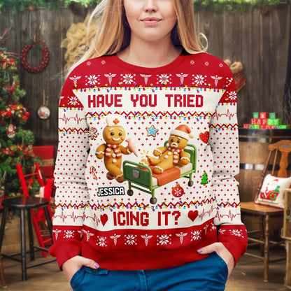 Funny Nurse Christmas Sweater – Gingerbread Ugly Christmas Sweater – Have You Tried Icing It Sweatshirt, Personalized Holiday Gift for Nurse