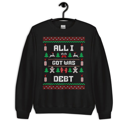 All I Got Was Debt Funny Christmas Jumper | Ugly Xmas | Adult Festive Party Jumper | Secret Santa Gift Idea