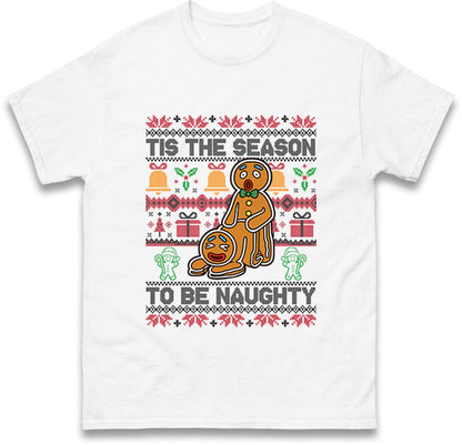 Tis The Season To Be Naughty Christmas Funny Jumper, Xmas Funny Gingerbread Hoodie, Christmas T Shirt, Ugly Christmas jumper