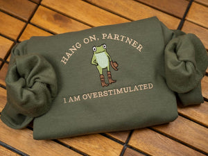 Hold On Partner I’m Overstimulated Embroidered Sweatshirt, Cowboy Frog Unhinged Shirt, Weirdcore Gen Z Crewneck sweatshirt