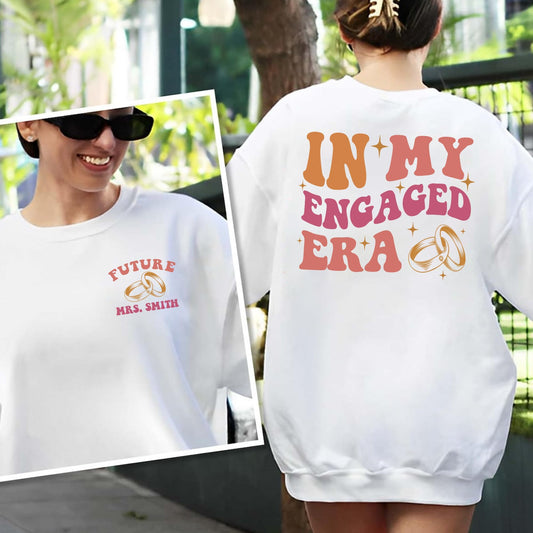 in My Engaged Era Sweatshirt - Custom Bride Sweatshirt, Engagement Gift for Her, Bridal Shower Gift, Bachelorette Sweatshirt