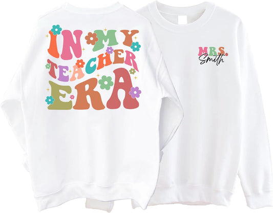 in My Teacher Era Sweatshirt - Custom Name Teacher Sweatshirt, Teacher Appreciation Gift, Best Teacher Sweatshirt