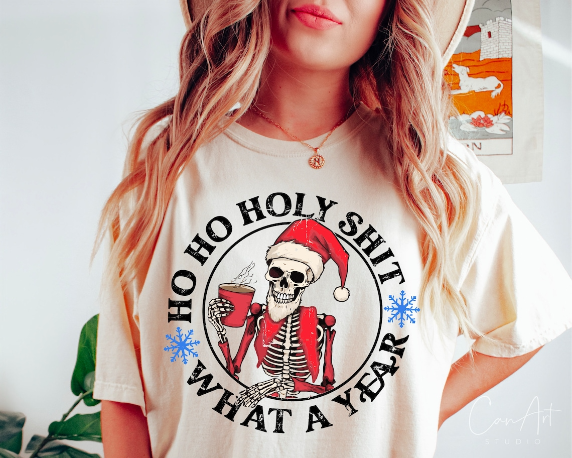 Ho Ho Holy Shirt What A Yearr Christmas Sweatshirt, Funny Christmas, Christmas Humor T-shirt, Skeleton Santa Claus Christmas, Skeleton Santa Claus T-shirt