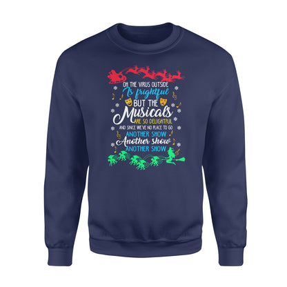 Oh, das Virus draußen ist furchtbar, aber die Musicals sind so entzückend – Lustiges Sweatshirt, Weihnachtsgeschenk, hässlicher Pullover für Männer und Frauen 