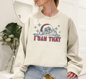 Santa I Saw That, Funny Christmas Sweatshirt, Funny Santa Sweat, Retro Xmas Sweat, Santa Holiday Sweatshirt, Ugly Christmas Sweatshirt