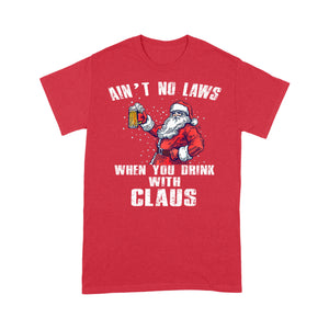 Ain't No Laws When You Drink With Claus Funny Christmas Beer Tee Shirt Gift Christmas