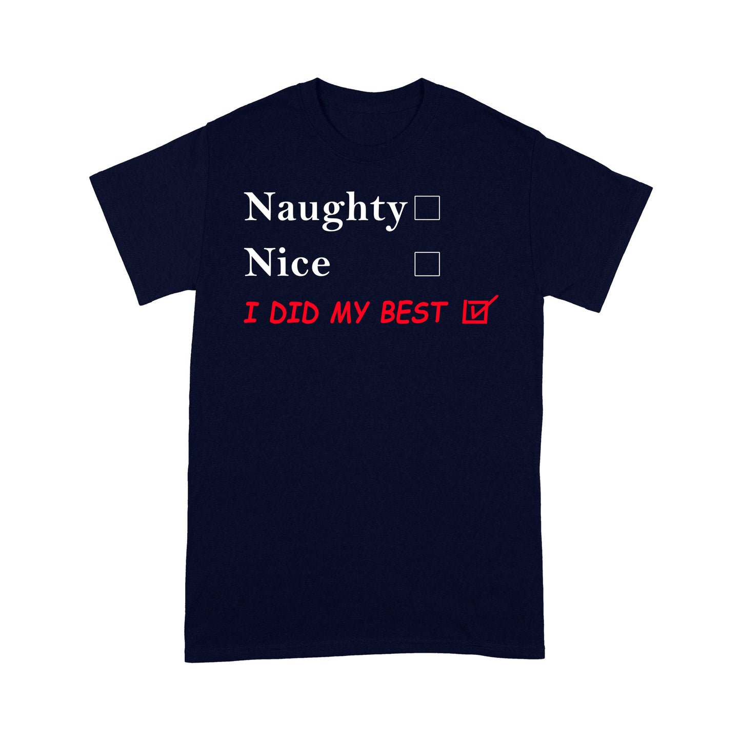 Funny Christmas Outfit - Naughty Nice I Did My Best.  Tee Shirt Gift For Christmas