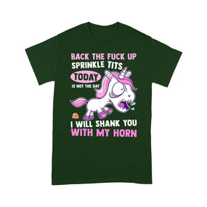 Back the fuck up sprinkle tits today is not the day T shirt - Standard T-shirt Tee Shirt Gift For Christmas