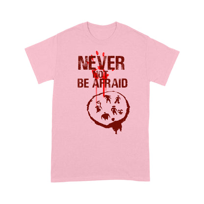 Never Not Be Afraid T-shirt, Funny Christmas T-shirt, Funny Christmas Gift Idea