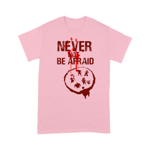 Never Not Be Afraid T-shirt, Funny Christmas T-shirt, Funny Christmas Gift Idea